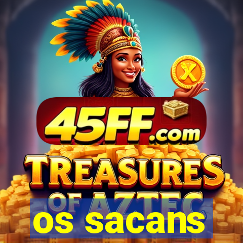 os sacans